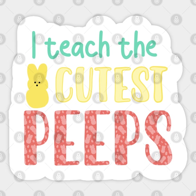 Easter Teacher gift, I teach the cutest peeps Sticker by FreckledBliss